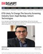 Business World interviewed Mr. Kapil Bardeja on how ETD is likely to impacting the security screening industry